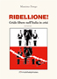 RIBELLIONE! GRIDO LIBERO NELL'ITALIA IN CRISI di Massimo Perego